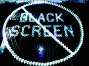 NO BLACK SCREEN!